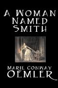 A Woman Named Smith by Marie Conway Oemler, Fiction, Romance, Historical, Literary