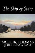 The Ship of Stars by Arthur Thomas Quiller-Couch, Fiction, Fantasy, Literary