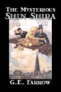 The Mysterious Shin Shira by G. E. Farrow, Fiction, Fantasy & Magic