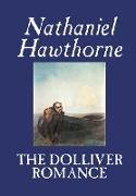 The Dolliver Romance by Nathaniel Hawthorne, Fiction, Literary