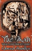 The Man Who Saw the Future by Edmond Hamilton, Science Fiction, Adventure
