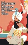 The Circassian Slave by Maturin Murray, Fiction, Action & Adventure