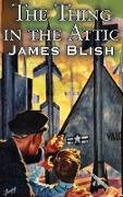 The Thing in the Attic by James Blish, Science Fiction, Fantasy