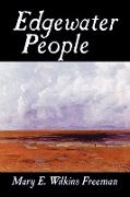 Edgewater People by Mary E. Wilkins Freeman, Fiction, Short Stories