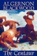 The Centaur by Algernon Blackwood, Fiction, Horror