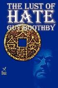 The Lust of Hate by Guy Boothby, Fiction