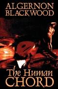 The Human Chord by Algernon Blackwood, Fiction