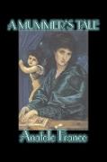 A Mummer's Tale by Anatole France, Fiction, Classics, Literary