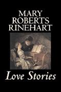 Love Stories by Mary Roberts Rinehart, Fiction, Romance, Literary