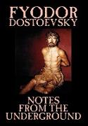 Notes from the Underground by Fyodor Mikhailovich Dostoevsky, Fiction, Classics, Literary