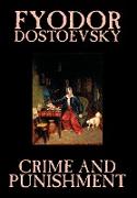 Crime and Punishment by Fyodor M. Dostoevsky, Fiction, Classics