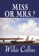 Miss or Mrs.? by Wilkie Collins, Fiction, Classics, Short Stories