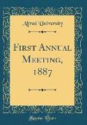 First Annual Meeting, 1887 (Classic Reprint)