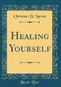 Healing Yourself (Classic Reprint)