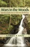 Wars in the Woods: The Rise of Ecological Forestry in America