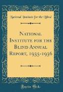 National Institute for the Blind Annual Report, 1935-1936 (Classic Reprint)