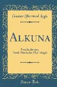 Alkuna: Nordische Und Nord-Slawische Mythologie (Classic Reprint)