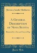 A General Description of Nova Scotia: Illustrated by a New and Correct Map (Classic Reprint)