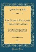 On Early English Pronunciation, Vol. 1
