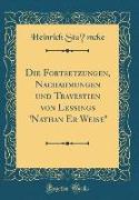 Die Fortsetzungen, Nachahmungen und Travestien von Lessings "Nathan Er Weise" (Classic Reprint)