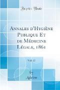 Annales d'Hygiène Publique Et de Médecine Légale, 1861, Vol. 15 (Classic Reprint)