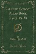 Galahad School Scrap Book (1905-1918) (Classic Reprint)