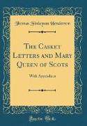 The Casket Letters and Mary Queen of Scots