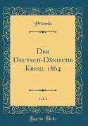 Der Deutsch-Dänische Krieg, 1864, Vol. 1 (Classic Reprint)