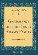 Genealogy of the Henry Adams Family (Classic Reprint)