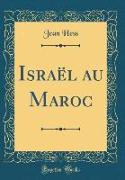 Israël au Maroc (Classic Reprint)
