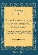 Land Legislation in the Conventional Congo Basin: Text of the German Decree, The Land Policy in French West Africa (Classic Reprint)