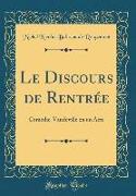 Le Discours de Rentrée: Comédie-Vaudeville En Un Acte (Classic Reprint)