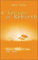 A Season of Rebirth: Daily Meditations for Lent