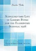 Supplementary List of Library Books for the Elementary Schools, 1928 (Classic Reprint)