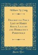 Descriptive Price List of Hardy Roses, Liliums and Herbaceous Perennials (Classic Reprint)