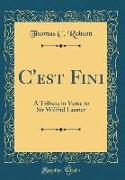 C'Est Fini: A Tribute in Verse to Sir Wilfrid Laurier (Classic Reprint)