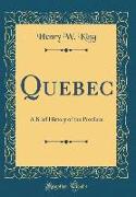 Quebec: A Brief History of the Province (Classic Reprint)