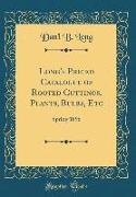 Long's Priced Catalogue of Rooted Cuttings, Plants, Bulbs, Etc: Spring 1896 (Classic Reprint)