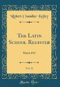 The Latin School Register, Vol. 32: March 1913 (Classic Reprint)