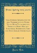 Vollständige Abhandlung von dem Theerbrennen in Einem Neuen Mehr Vollkommenen Theerofen Worin Man mit Scheitholz, Reisbunden, Torf und Stein Kohlen Feuern Kann (Classic Reprint)