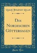 Die Nordischen Göttersagen (Classic Reprint)