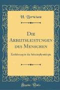 Die Arbeitsleistungen Des Menschen: Einführung in Die Arbeitsphysiologie (Classic Reprint)