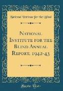 National Institute for the Blind Annual Report, 1942-43 (Classic Reprint)