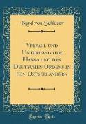 Verfall und Untergang der Hansa und des Deutschen Ordens in den Ostseeländern (Classic Reprint)