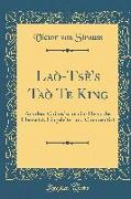 Laò-Tsè's Taò Te King: Aus Dem Chinesischen Ins Deutsche Ubersetzt, Eingeleitet Und Commentirt (Classic Reprint)