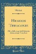 Hesiods Theogonie: Mit Einleitung Und Kurzem Kommentar Versehen (Classic Reprint)