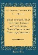 Head of Families at the First Census of the United States Taken in the Year 1790, Vermont (Classic Reprint)
