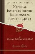 National Institute for the Blind Annual Report, 1942-43 (Classic Reprint)
