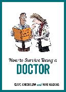 How to Survive Being a Doctor