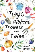 Trugs, Dibbers, Trowels and Twine